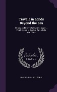 Cover-Bild zum Titel 'Travels in Lands Beyond the Sea: Beauty and Glory of Western Europe ... Pen Pictures of Castles, Cathedrals, and Cities' von 'Charles Dorrance Linskill'