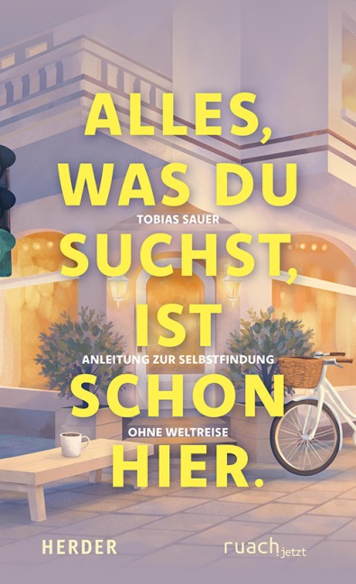 Alles, was du suchst, ist schon hier - Tobias Sauer