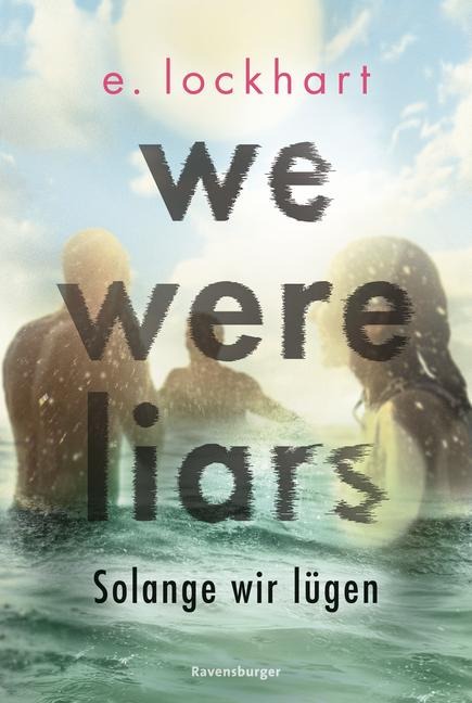 We Were Liars. Solange wir lügen. Lügner-Reihe 1 (Auf TikTok gefeierter New-York-Times-Bestseller!) - E. Lockhart