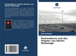Cover-Bild zum Titel 'Postmoderne und das Theater von Martin McDonagh' von 'Julie Kelleher'