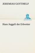 Hans Joggeli der Erbvetter - Jeremias Gotthelf