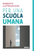 Cover-Bild zum Titel 'Per una scuola umana' von 'Roberto Laffranchini'
