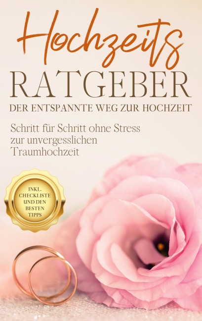 Hochzeits Ratgeber - Der entspannte Weg zur Hochzeit - Mirella Lameyer