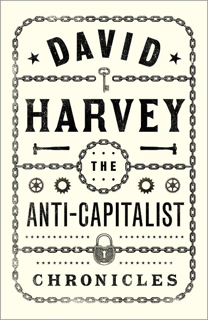 The Anti-Capitalist Chronicles - David Harvey