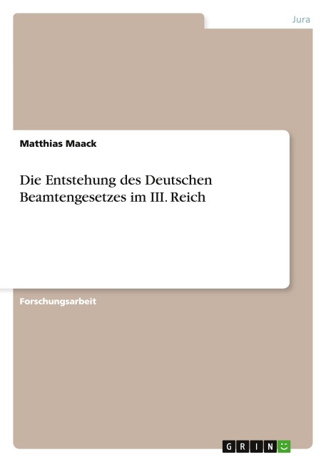 Die Entstehung des Deutschen Beamtengesetzes im III. Reich - Matthias Maack