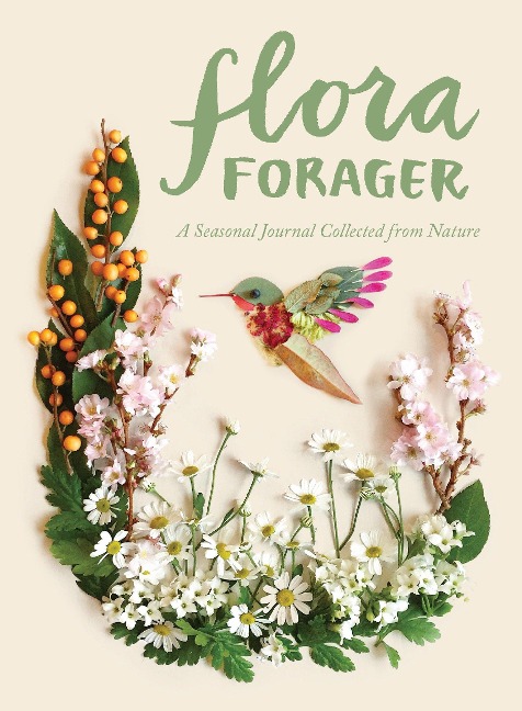 Flora Forager: A Seasonal Journal Collected from Nature - Bridget Beth Collins