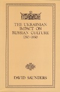 Cover-Bild zum Titel 'The Ukrainian Impact on Russian Culture 1750-1850' von 'David Saunders'