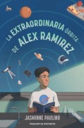 Cover-Bild zum Titel 'La Extraordinaria Órbita de Alex Ramirez / The Extraordinary Orbit of Alex Ramirez' von 'Jasminne Paulino'