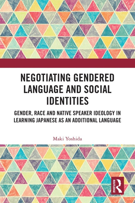 Negotiating Gendered Language and Social Identities - Maki Yoshida