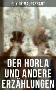 Cover-Bild zum Titel 'Der Horla und andere Erzählungen' von 'Guy de Maupassant'