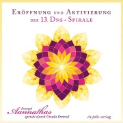 Eröffnung und Aktivierung der 13. DNS-Spirale - Ursula Frenzel