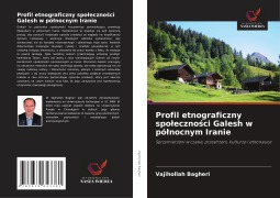 Cover-Bild zum Titel 'Profil etnograficzny spo¿eczno¿ci Galesh w pó¿nocnym Iranie' von 'Vajihollah Bagheri'