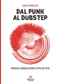 Dal punk al dubstep. Musica, subcultura e stili di vita - Luca Morello