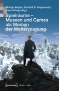 Cover-Bild zum Titel 'Spielräume - Museen und Games als Medien der Welterzeugung' von ''