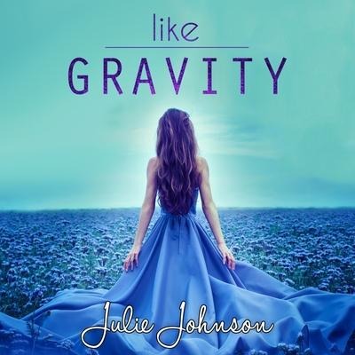 Like Gravity Lib/E - Julie Johnson