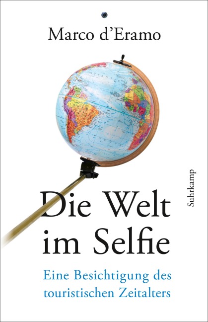 Die Welt im Selfie - Marco D'Eramo