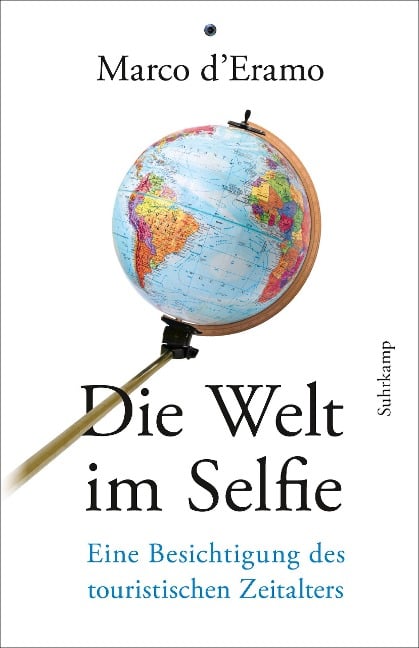 Die Welt im Selfie - Marco D'Eramo