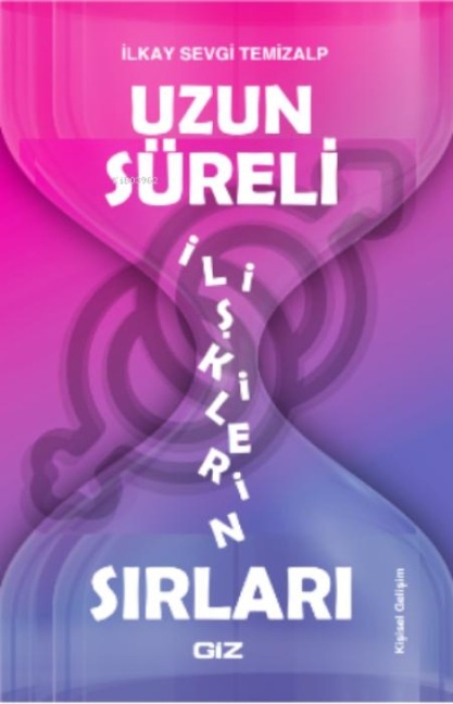 Uzun Süreli Iliskilerin Sirlari - Ilkay Sevgi Temizalp