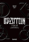I Led Zeppelin dalla A alla Z. La guida definitiva ai pionieri dell'hard rock - Richard Morton Jack