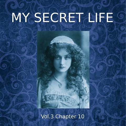 My Secret Life, Vol. 3 Chapter 10 - Dominic Crawford Collins, Dominic Crawford Collins