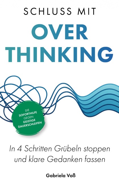 Schluss mit Overthinking - Gabriela Voß