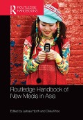 Cover-Bild zum Titel 'Routledge Handbook of New Media in Asia' von ''