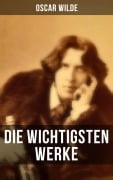 Cover-Bild zum Titel 'Die wichtigsten Werke von Oscar Wilde' von 'Oscar Wilde'