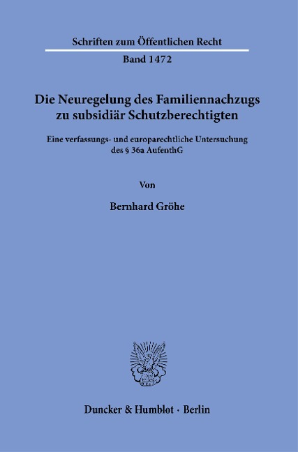 Die Neuregelung des Familiennachzugs zu subsidiär Schutzberechtigten. - Bernhard Gröhe