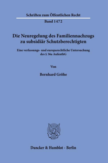 Die Neuregelung des Familiennachzugs zu subsidiär Schutzberechtigten. - Bernhard Gröhe