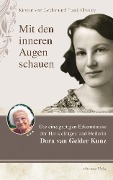 Mit den inneren Augen schauen: Die einzigartigen Erkenntnisse der Hellseherin Dora Kunz - Kirsten van Gelder, Frank Chesley