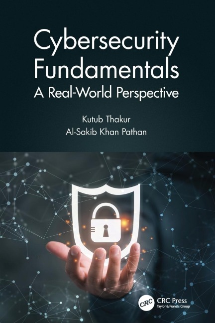 Cybersecurity Fundamentals - Kutub Thakur, Al-Sakib Khan Pathan