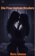 Cover-Bild zum Titel 'Die Frau meines Bruders' von 'Maria Johanna'