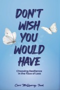 Cover-Bild zum Titel 'Don't Wish You Would Have' von 'Carri McQuerrey-Funk'