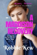 Cover-Bild zum Titel 'A Maddison Recovery (Recovery - The Series, #2)' von 'Robbie Kew'