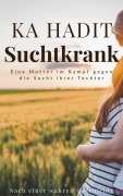Cover-Bild zum Titel 'Suchtkrank' von 'Ka Hadit'