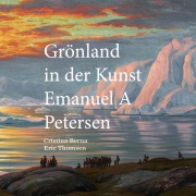 Cover-Bild zum Titel 'Grönland in der Kunst Emanuel A Petersen' von 'Cristina Berna, Eric Thomsen'