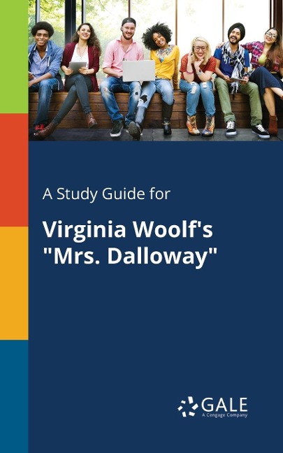 A Study Guide for Virginia Woolf's "Mrs. Dalloway" - Cengage Learning Gale