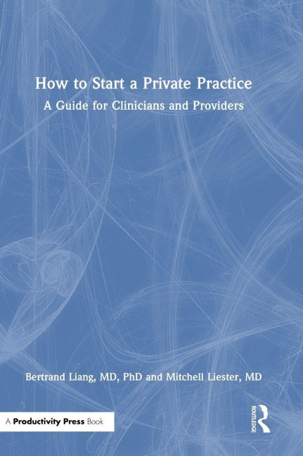 How to Start a Private Practice - Bertrand Liang MD, Mitchell Liester MD