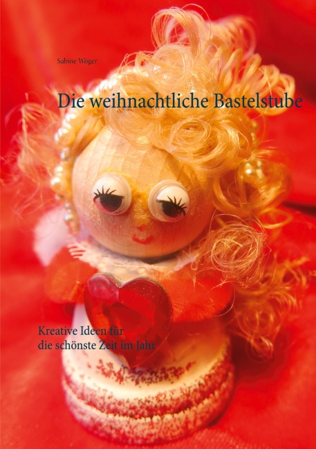 Die weihnachtliche Bastelstube - Sabine Wöger