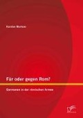 Cover-Bild zum Titel 'Für oder gegen Rom? Germanen in der römischen Armee' von 'Karsten Mertens'