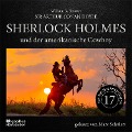 Cover-Bild zum Titel 'Sherlock Holmes und der amerikanische Cowboy (Die neuen Abenteuer, Folge 17)' von 'Arthur Conan Doyle, William K. Stewart'