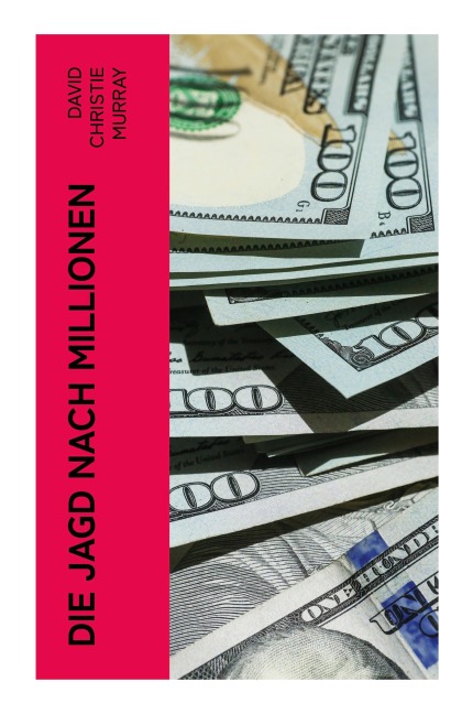 Die Jagd nach Millionen - David Christie Murray