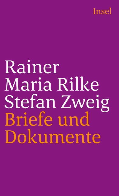 Rainer Maria Rilke und Stefan Zweig in Briefen und Dokumenten - Rainer Maria Rilke, Stefan Zweig
