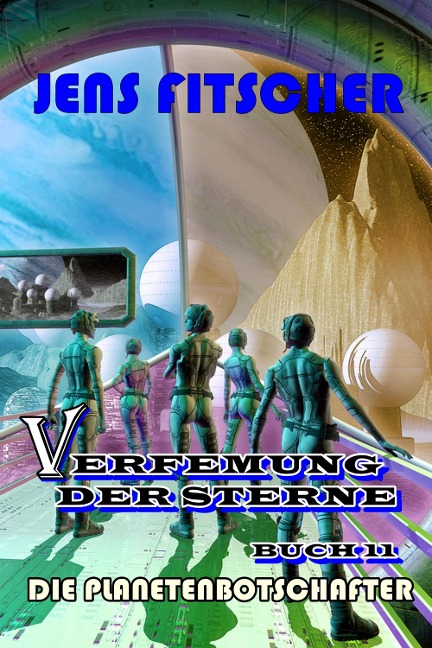 Die Planetenbotschafter (Verfemung der Sterne 11) - Jens Fitscher