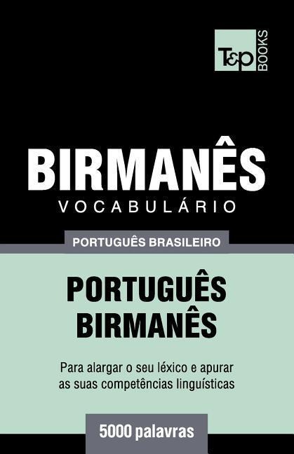 Vocabulário Português Brasileiro-Birmanês - 5000 palavras - Andrey Taranov