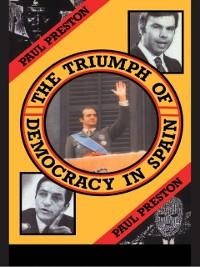 The Triumph of Democracy in Spain - Paul Preston