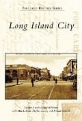 Cover-Bild zum Titel 'Long Island City' von 'Greater Astoria Historical Society, Matt Larose, Stephen Leone, Richard Melnick'
