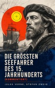 Cover-Bild zum Titel 'Die größten Seefahrer des 15. Jahrhunderts (Kommentiert)' von 'Jules Verne, Stefan Zweig'