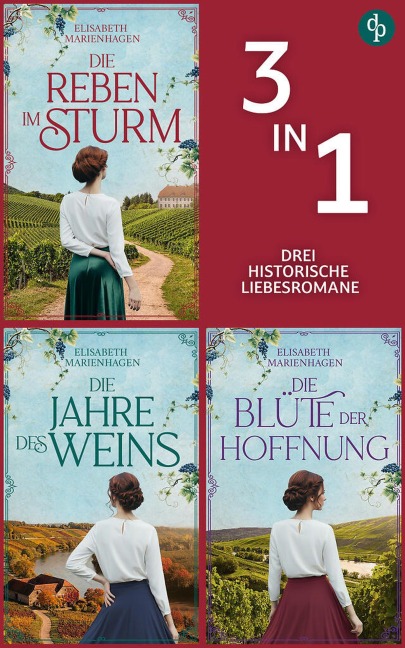Die Reben im Sturm & Die Jahre des Weins & Die Blüte der Hoffnung - Elisabeth Marienhagen