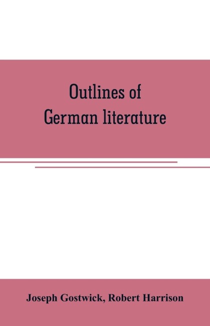 Outlines of German literature - Joseph Gostwick, Robert Harrison